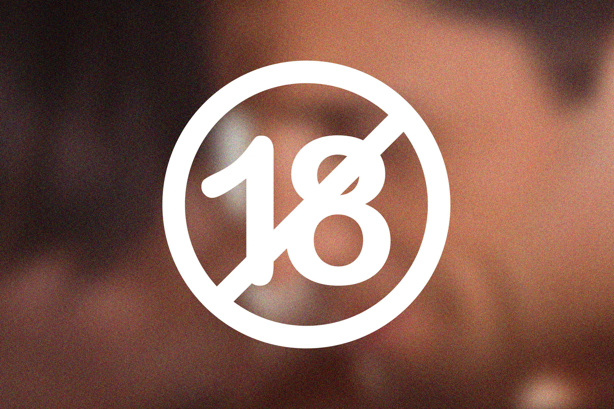A crossed out number 18 over a blurred image of two people.