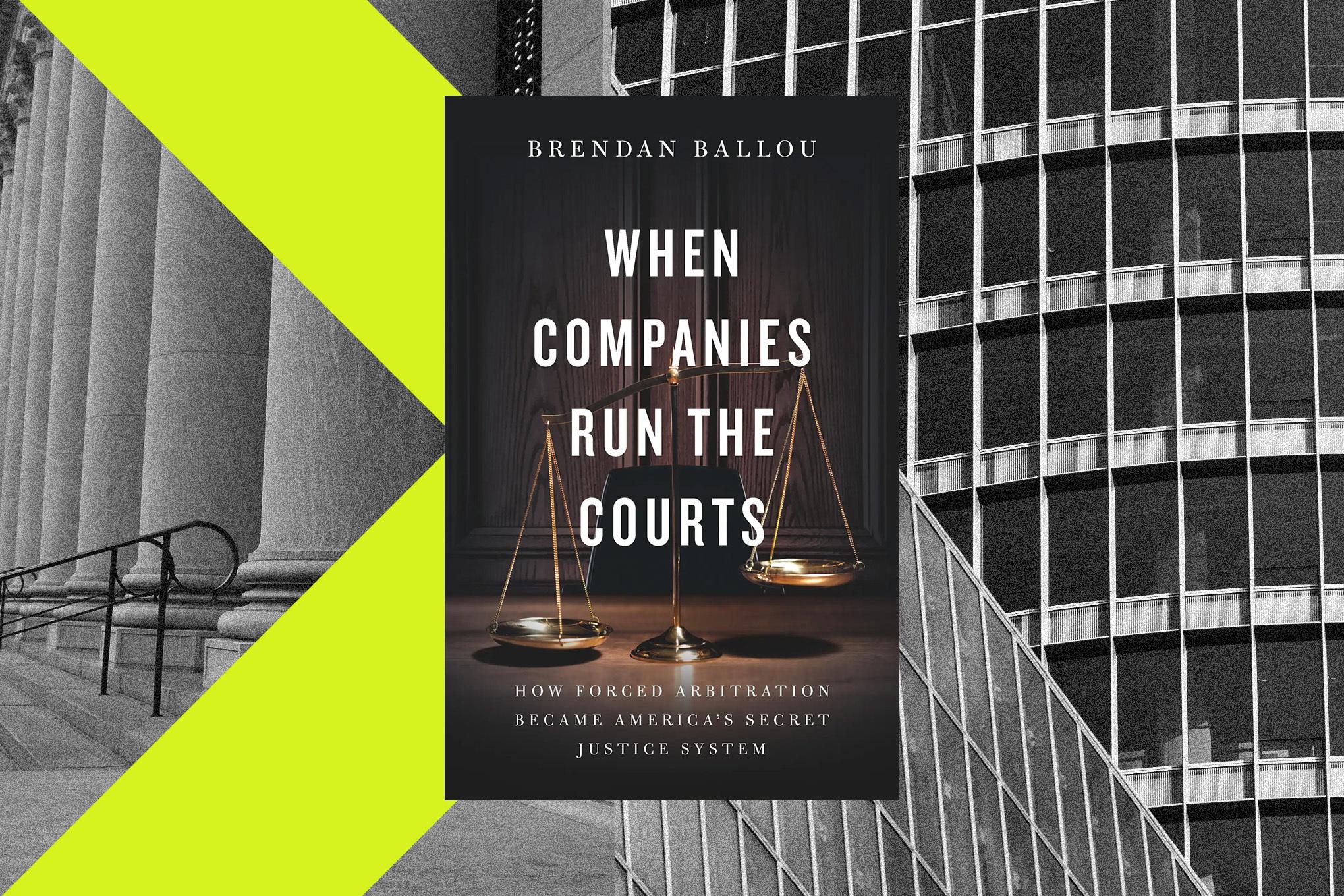 An illustration featuring the cover of the book, “When Companies Run the Courts”